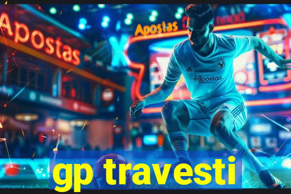gp travesti